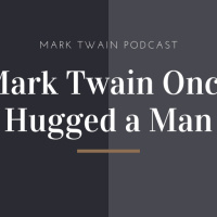 Mark Twain Once Hugged a Man