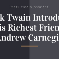 Mark Twain Introduces His Richest Friend, Andrew Carnegie