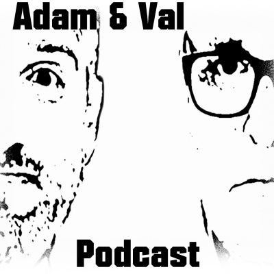 Adam  Val Podcast