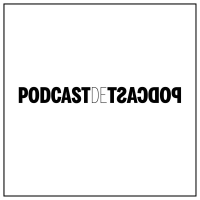 Podcast De Podcast