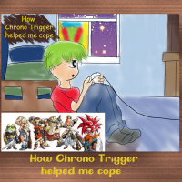 How Chrono Trigger Helped me cope