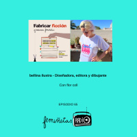 Fabricar ficción con bellina ilustra. Episodio #65