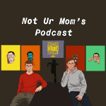 Not Ur Moms Podcast