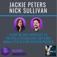 The Data Dilemma: How Blind Insight is Revolutionizing Secure Analytics for Enterprises ft. Jackie Peters and Nick Sullivan