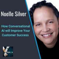 How Conversational AI will Improve Your Customer Success with Noelle Silver of Microsoft