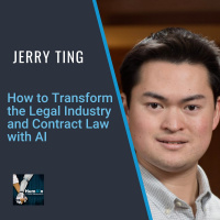 How to Transform the Legal Industry and Contract Law with AI and Jerry Ting