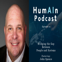 Bridging the Gap Between People and Systems with John Spence