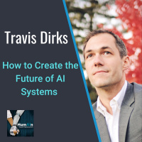 How to Create the Future of AI Systems with Travis Dirks