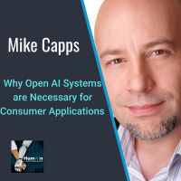 Why Open AI Systems are Necessary for Consumer Applications with Mike Capps