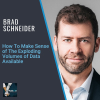 How To Make Sense of The Exploding Volumes of Data Available with Brad Schneider