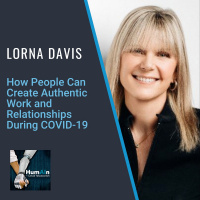 How People Can Create Authentic Work and Relationships During COVID-19 with Lorna Davis
