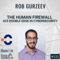 The Human Firewall: AIs Double Edge in Cybersecurity with Rob Gurzeev of CyCognito
