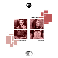 Up. Radio Show #06 featuring Maiyah amp Lola K