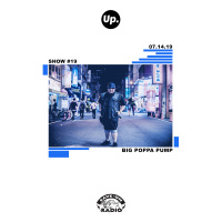 Up. Radio Show 19 featuring Big Poppa Pump