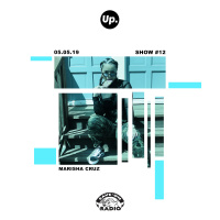 Up. Radio Show #12 featuring Marisha Cruz