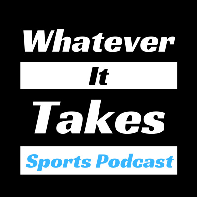Whatever It Takes: A Sports Podcast