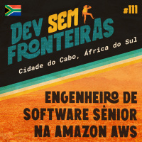 Engenheiro de Software Sênior na Amazon AWS na Cidade do Cabo, África do Sul - Dev Sem Fronteiras #111