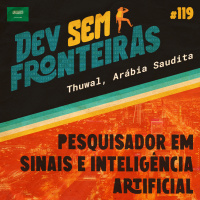 Pesquisador em Sinais e Inteligência Artificial em Thuwal, Arábia Saudita - Dev Sem Fronteiras #119