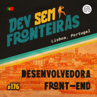 Desenvolvedora Front-end em Lisboa, Portugal - Dev Sem Fronteiras #176