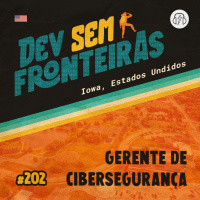 Gerente de Cibersegurança em Iowa, Estados Unidos - Dev Sem Fronteiras #202