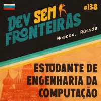 Estudante de Engenharia da Computação em Moscou, Rússia - Dev Sem Fronteiras #138