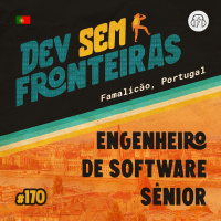 Engenheiro de Software Sênior em Famalicão, Portugal - Dev Sem Fronteiras #170