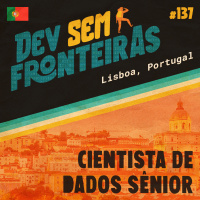 Cientista de Dados Sênior em Lisboa, Portugal - Dev Sem Fronteiras #137