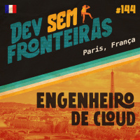 Engenheiro de Cloud em Paris, França - Dev Sem Fronteiras #144