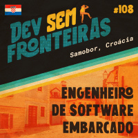 Engenheiro de Software Embarcado em Samobor, Croácia - Dev Sem Fronteiras #108