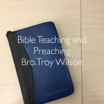 Bible Teaching And Preaching - Bro. Troy