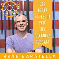 Willkommen zum ersten 360° Life Coaching Podcast von René Baratella 