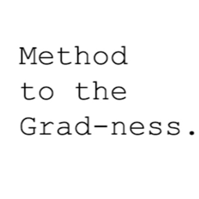 Method To The Grad-ness.