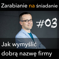 ZNS 03: Jak wymyślić dobrą nazwę firmy?