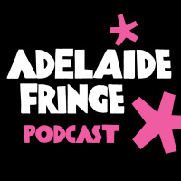 Introducing Adelaide Fringe Podcast