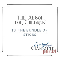 The Aesop for Children, Episode 13: The Bundle of Sticks