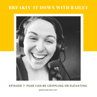 Episode 7: Fear Can Be Crippling or Elevating