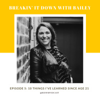 Episode 5: 10 Things I’ve Learned Since Age 21