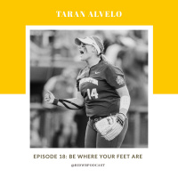 Episode 18: Be Where Your Feet Are