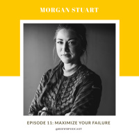 Episode 11: Maximize Your Failure