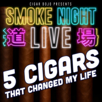Smoke Night LIVE – 5 Cigars That Changed My Life