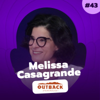 O jeito Outback de servir o cliente, com Melissa Casagrande, Diretora de CX amp Ops no Outback