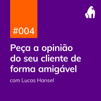PDG #004 - Peça a opinião do seu cliente de forma amigável