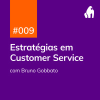 PDG #009 - Estratégias para Customer Service - com Bruno Gobbato