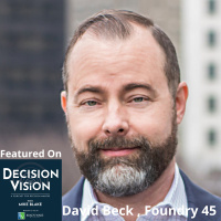 Decision Vision Episode 139: Should I Incorporate Virtual Reality into My Corporate Training? – An Interview with David Beck, Foundry 45