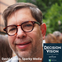 Decision Vision Episode 100: Should I Start a Podcast? – An Interview with David Sparks, Sparky Media