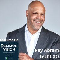 Decision Vision Episode 149: Should I Become More Extroverted? – An Interview with Ray Abram, TechCXO and author of Connect Like a Boss