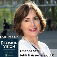 Decision Vision Episode 128: Should I Take More Risk? – An Interview with Amanda Setili, Setili  Associates, LLC