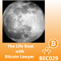 The Life Boat with Bitcoin Lawyer (part 2) BEC029