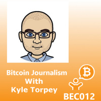 Bitcoin Journalism with Kyle Torpey BEC012