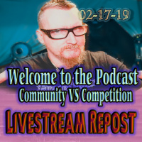 Youtube... Community VS Competition Livestream Repost 2-17-19